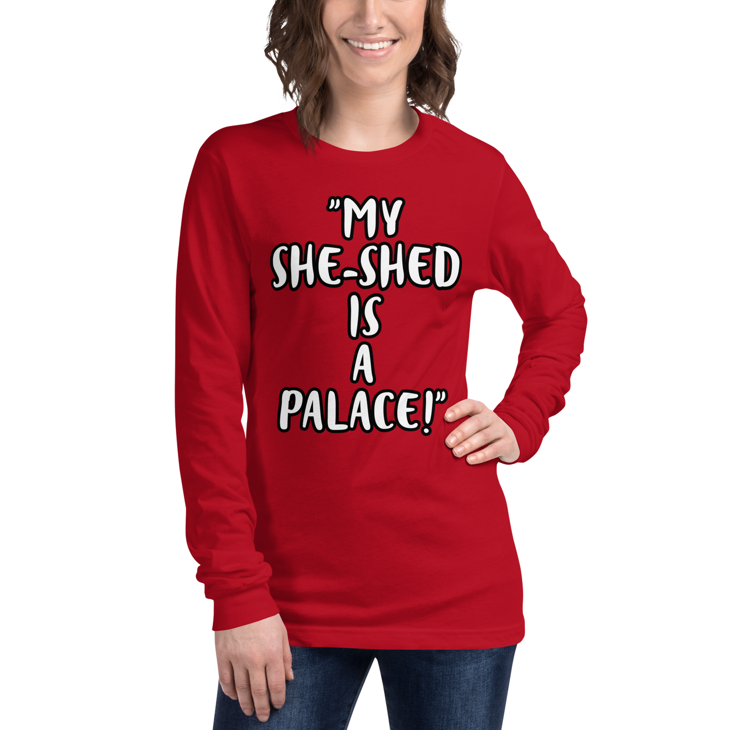 My She-Shed is a Palace Long Sleeve Shirt