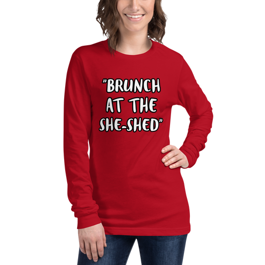 Brunch She-Shed Long Sleeve Shirt