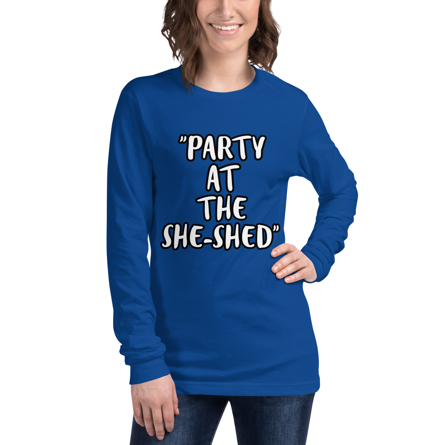 Party She-Shed Long Sleeve Shirt