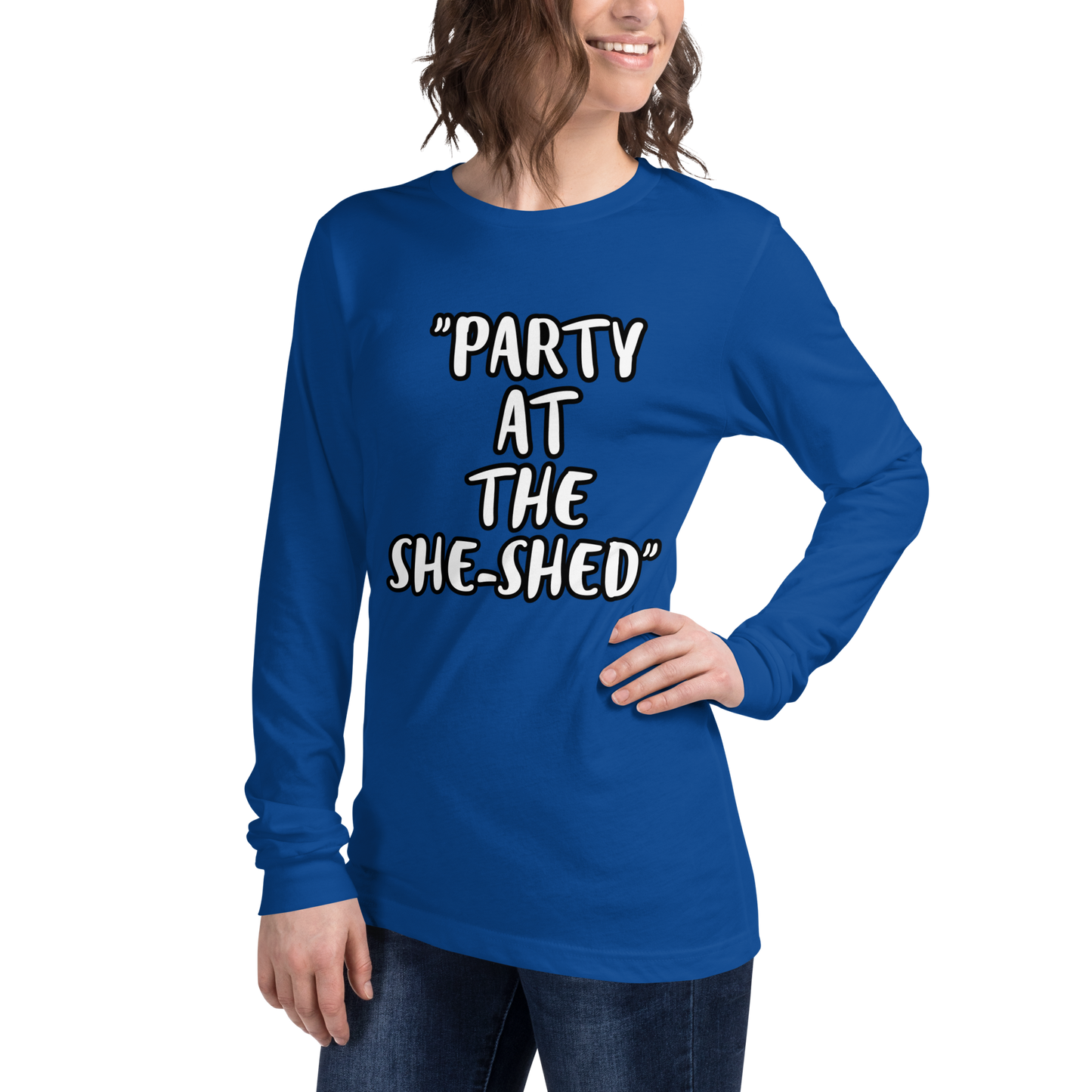 Party She-Shed Long Sleeve Shirt