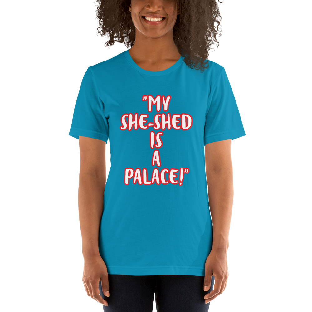My She-Shed is a Palace Shirt