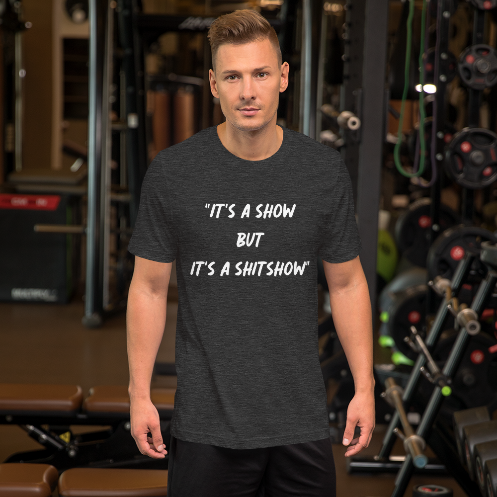 It's a Show T-Shirt
