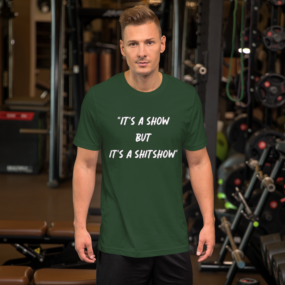 It's a Show T-Shirt