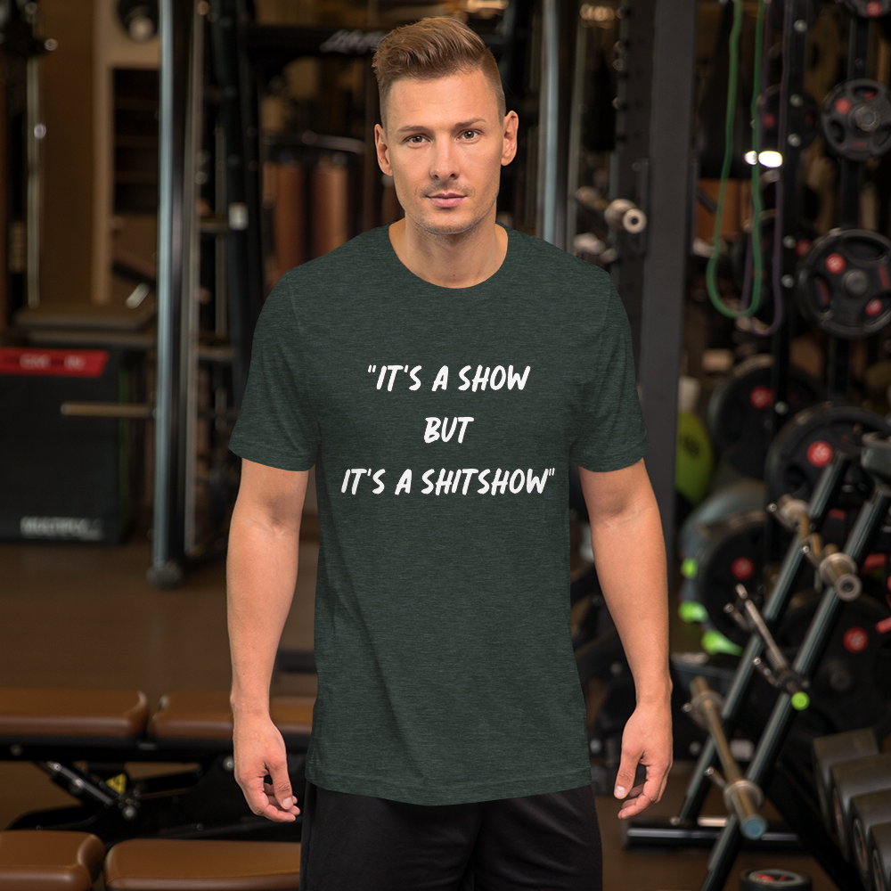 It's a Show T-Shirt