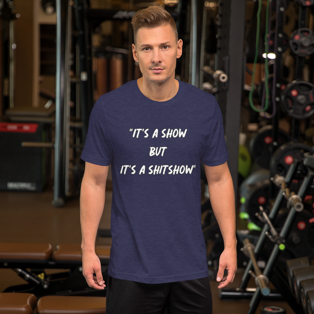 It's a Show T-Shirt