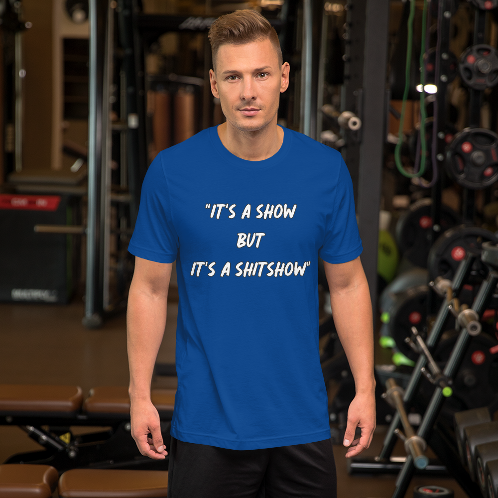 It's a Show T-Shirt