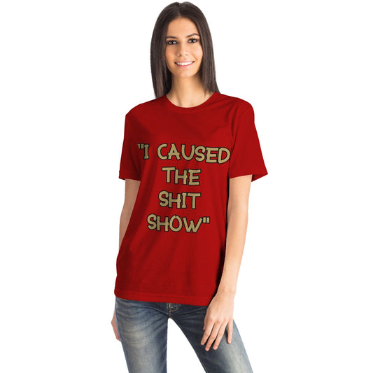 I Caused the Show T-shirt 8