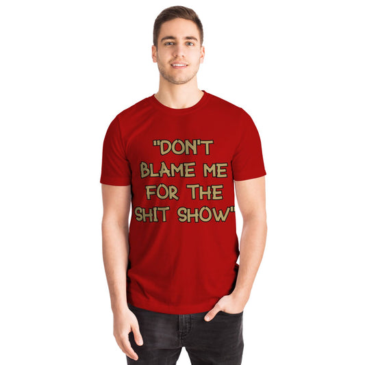 Don't Blame Me for the Show T-shirt 7