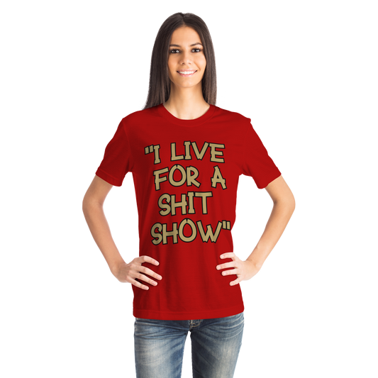 I Live for a Show T-shirt  2