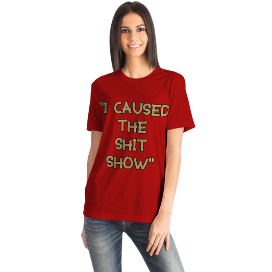 I Caused the Show T-shirt