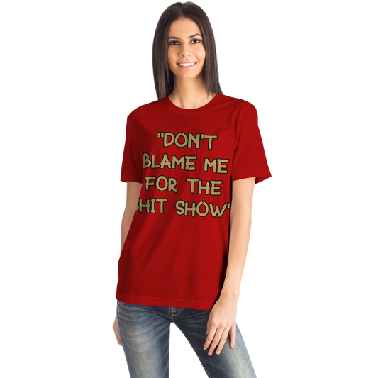 Don't Blame Me for the Show T-shirt