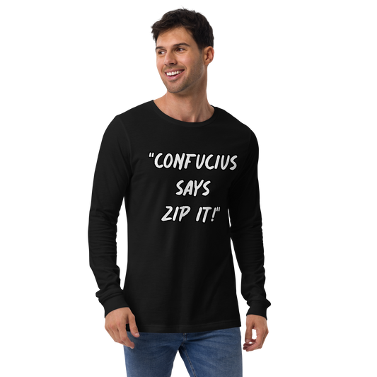 Confucius Says Zip It Long Sleeve Shirt