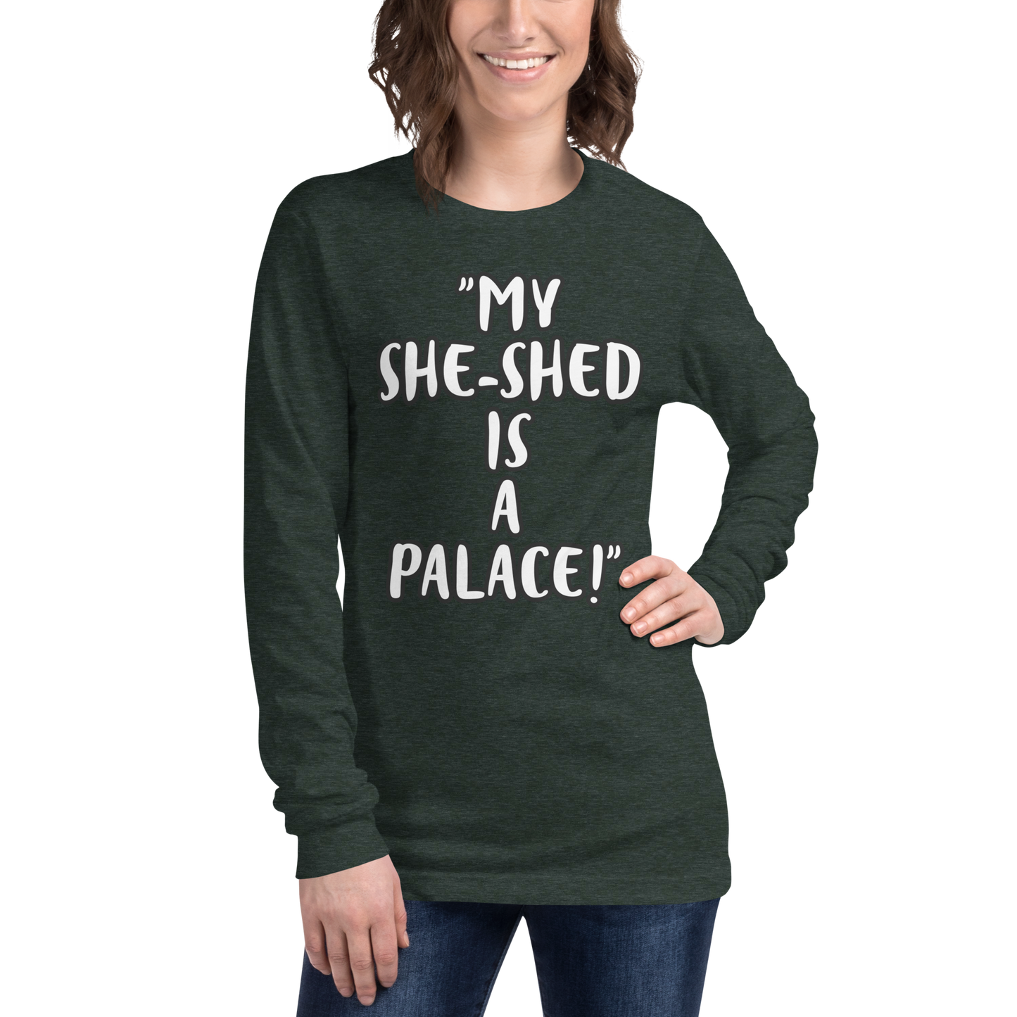 My She-Shed is a Palace Long Sleeve Shirt