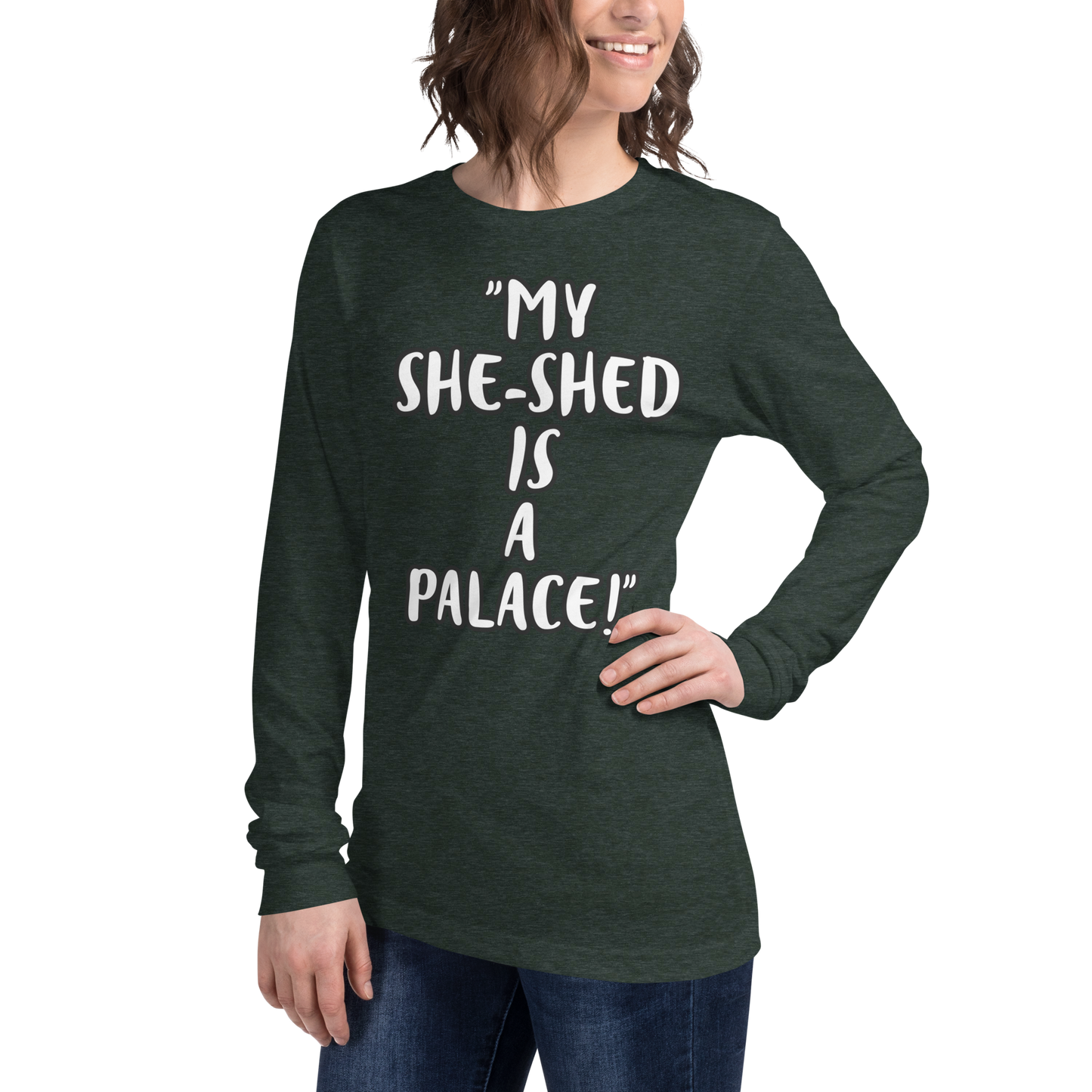 My She-Shed is a Palace Long Sleeve Shirt