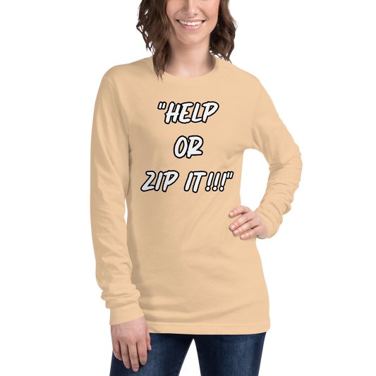 Help or Zip It Long Sleeve Shirt