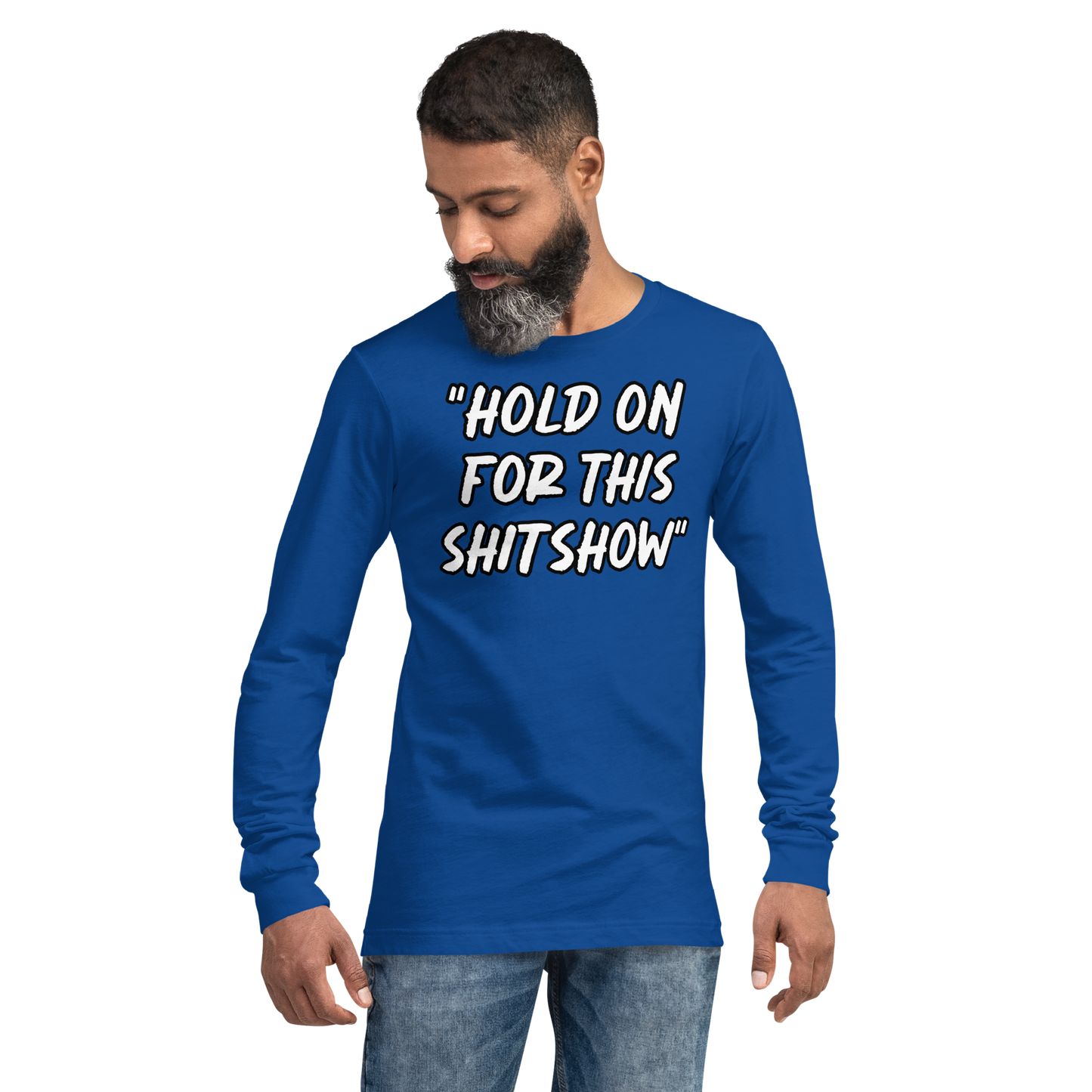 Hold On Show Long Sleeve Shirt