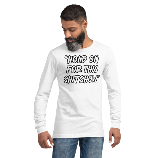 Hold On Show Long Sleeve Shirt