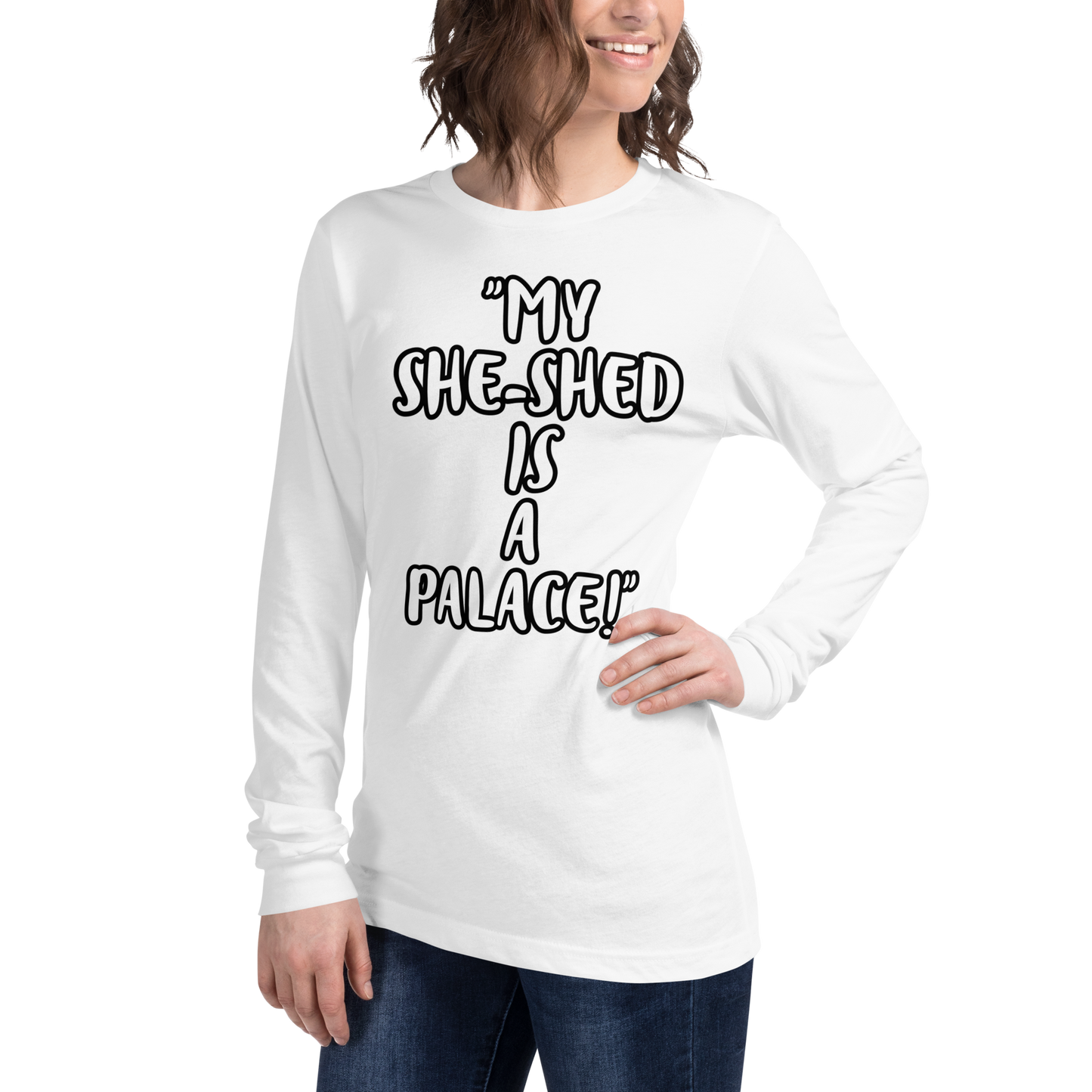 My She-Shed is a Palace Long Sleeve Shirt