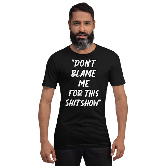 Don't Blame Me Show T-shirt