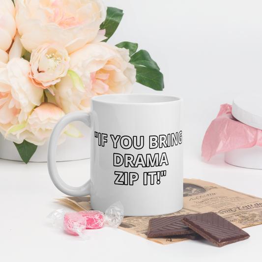 Bring Drama Zip It White Mug