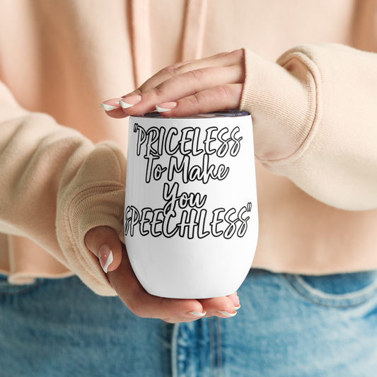 Priceless to Make You Speechless Wine Tumbler